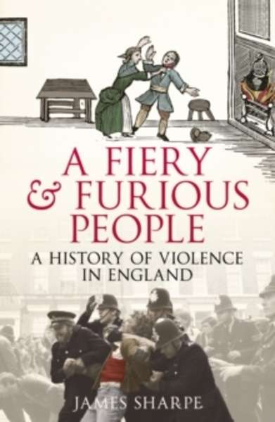 A Fiery x{0026} Furious People : A History of Violence in England