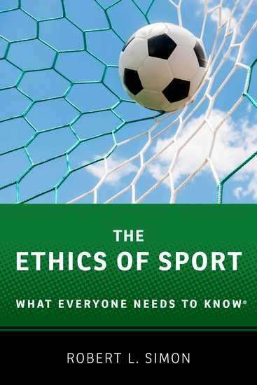 The Ethics of Sport, What Everyone Needs to Know