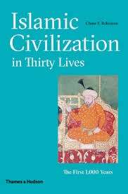 Islamic Civilization in Thirty Lives