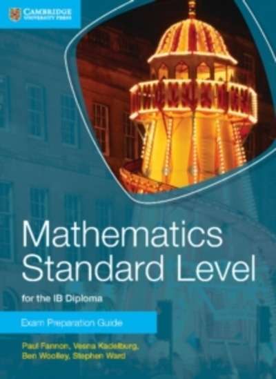 Mathematics Standard Level for the IB Diploma : Exam Preparation Guide