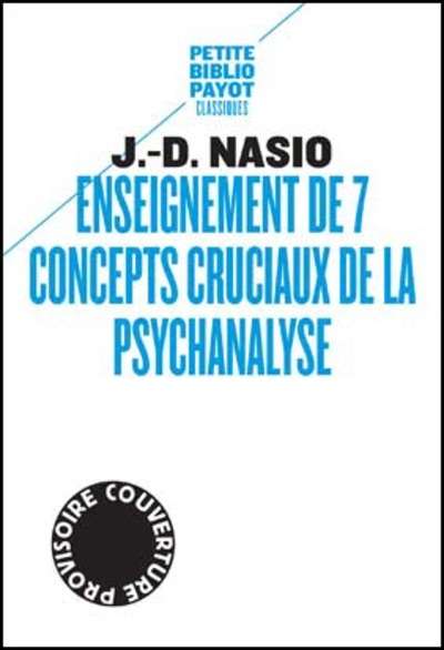 Enseignement de 7 concepts cruciaux de la psychanalyse