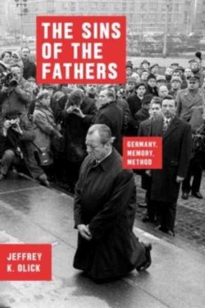 The Sins of the Fathers : Germany, Memory, Method