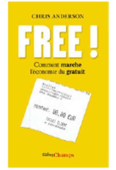 Free! Comment marche l'économie du gratuit