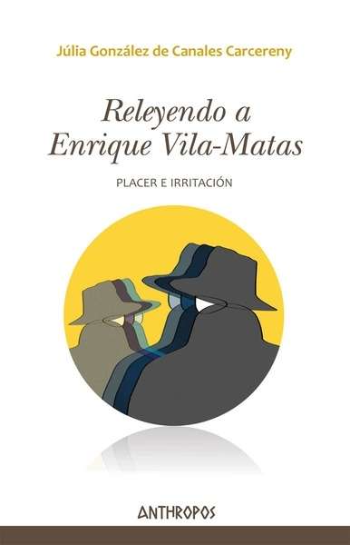 Releyendo a Enrique Vila-Matas. Placer e irritación