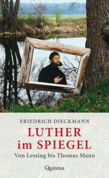 Luther im Spiegel. Von Lessing bis Thomas Mann