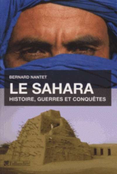 Le Sahara. Histoire, guerres et conquêtes