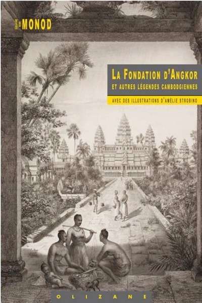 La fondation d'Angkor et autres légendes cambodgiennes