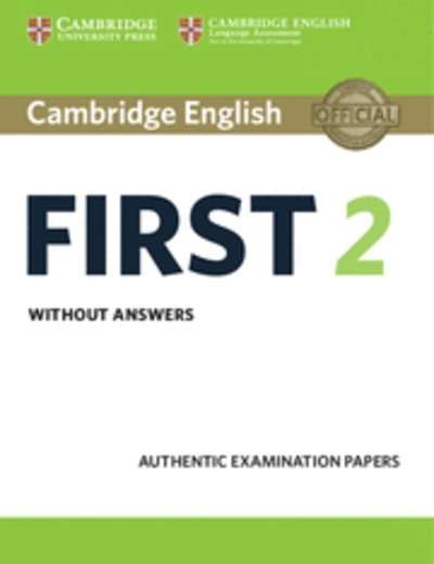 Cambridge English: First (FCE) 2 Student's Book without Answers : Examination Papers