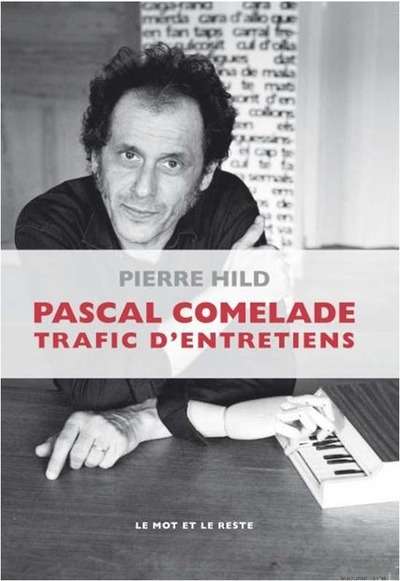 Pascal Comelade. Trafic d'entretiens