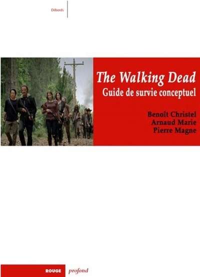 The Walking Dead. Guide de survie conceptuel