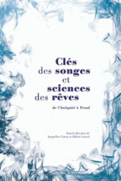 Clés des songes et sciences des rêves de l'Antiquité à Freud