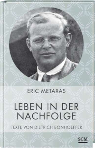 Leben in der Nachfolge. Texte von Dietrich Bonhoeffer