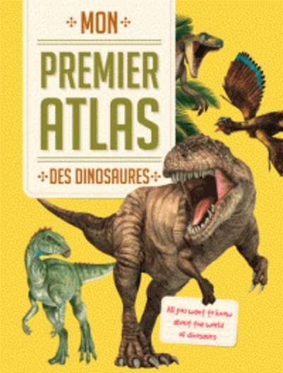 Mon premier Atlas des dinosaures