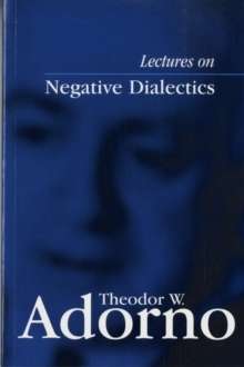 Negative Dialectics : Fragments of a Lecture Course 1965/1966