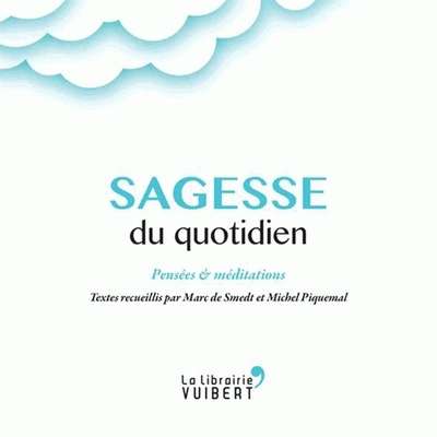 Sagesse du quotidien - Pensées et méditations