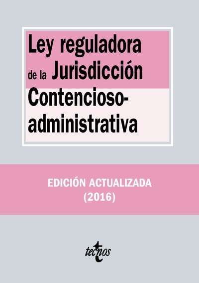 Ley reguladora de la Jurisdicción Contencioso-administrativa (18ª ed. 2016)