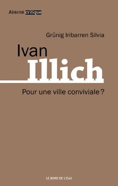 Ivan Illich. Pour une ville conviviale?