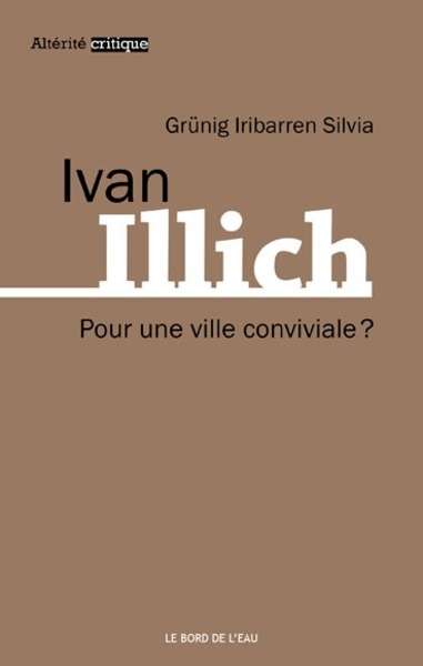 Ivan Illich. Pour une ville conviviale?