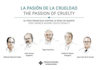La pasión de la crueldad, el Papa Francisco contra la pena de muerte / The Passion of Cruelty, Pope Francis agai