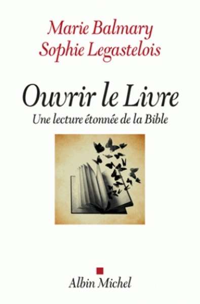 Ouvrir le livre - Une lecture étonnée de la Bible