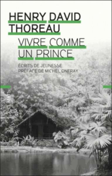 Vivre comme un prince - Ecrits de jeunesse