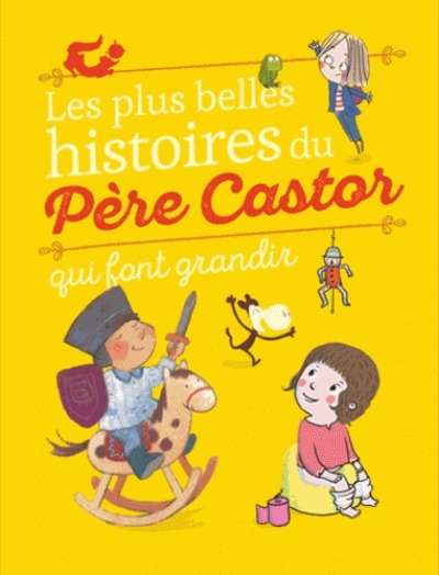 Les plus belles histoires du Père Castor qui font grandir