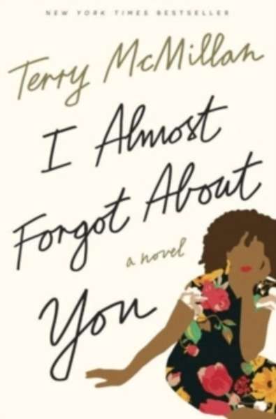 I Almost Forgot About You : A Novel