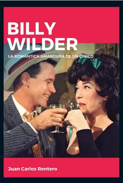 Billy Wilder. La romántica amargura de un cínico