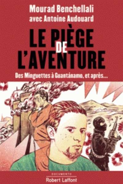 Le piège de l'aventure - Des minguettes à Guantanamo, et après...