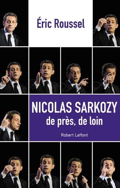 Nicolas Sarkozy de près, de loin