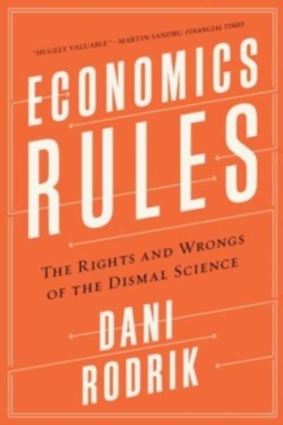 Economics Rules - The Rights and Wrongs of the Dismal Science