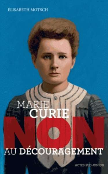 Marie Curie : "Non au découragement"