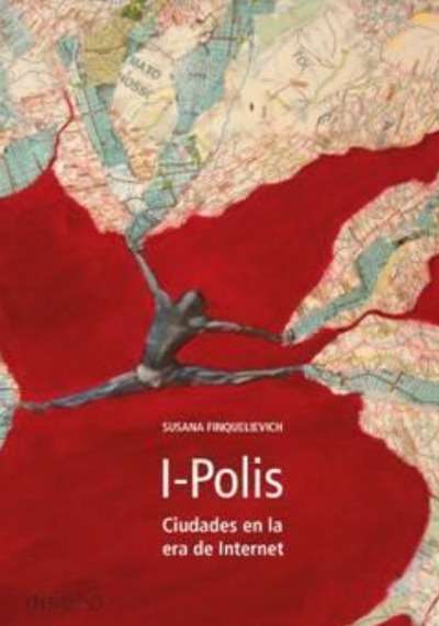 I-Polis. Ciudades en la era de Internet