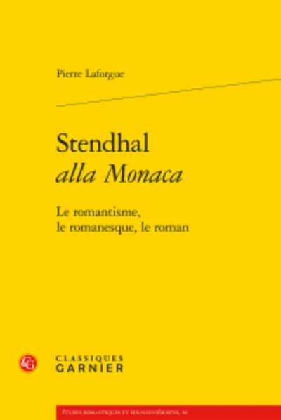 Stendhal alla Monaca - Le romantisme, le romanesque, le roman