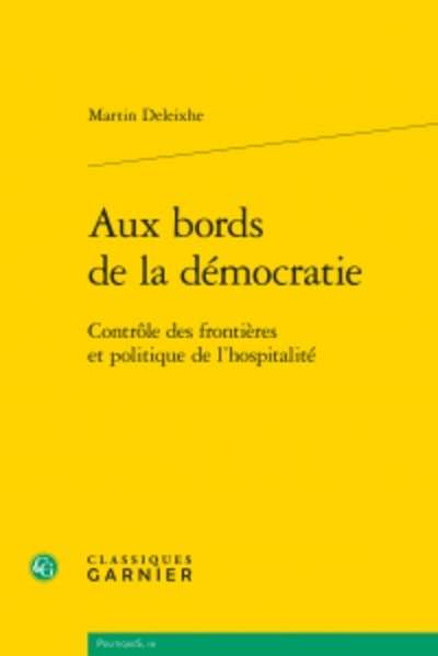 Aux bords de la démocratie - Contrôle des frontières et politique de l'hospitalité