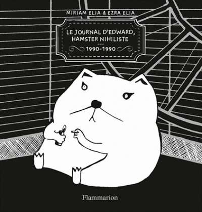Le journal d'Edward, hamster nihiliste 1990-1990