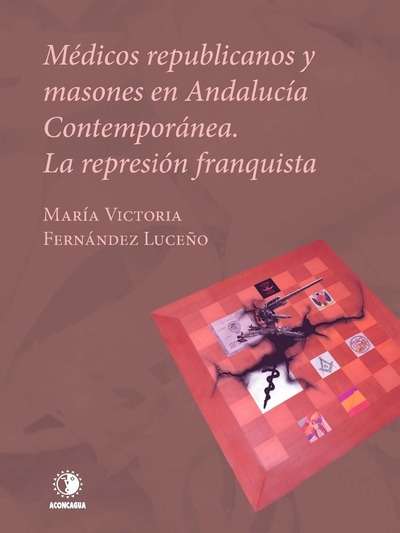 Médicos republicanos y masones en Andalucía contemporánea