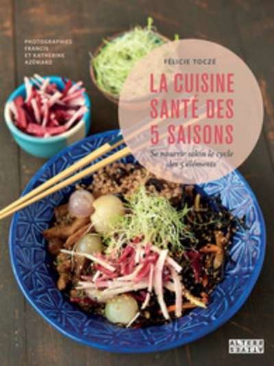 La cuisine santé des 5 saisons