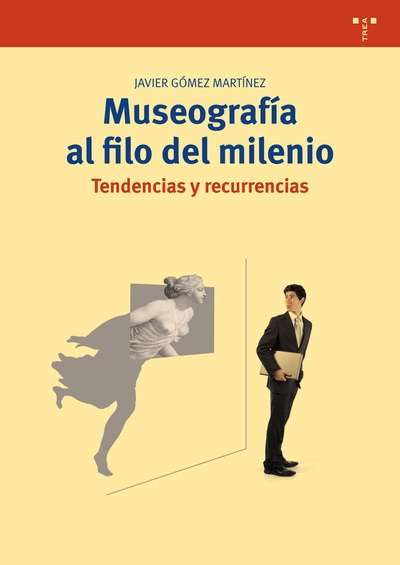 Museografía al filo del milenio. Tendencias y recurrencias