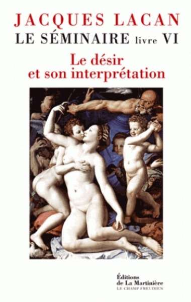 Le séminaire. Livre VI. Le désir et son interprétation