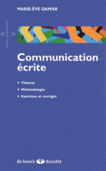 Communication écrite - Théorie, méthodologie, exercices et corrigés