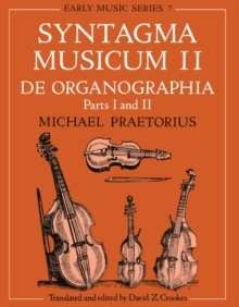Syntagma Musicum II : De Organographia Parts I and II