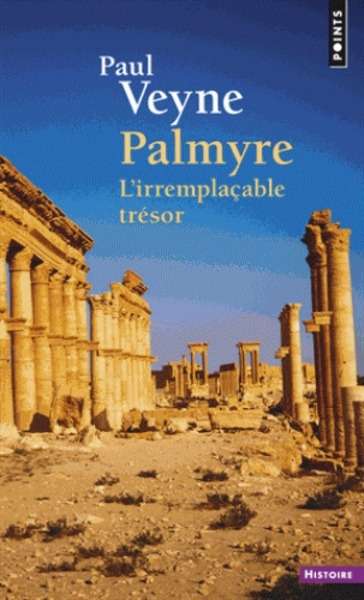 Palmyre - L'irremplaçable trésor