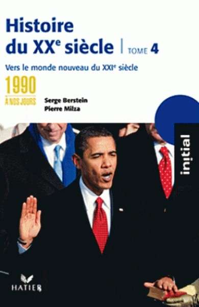 Histoire du XXe siècle - Tome 4, Des années 1990 à nos jours : vers le monde nouveau du XXIe siècle