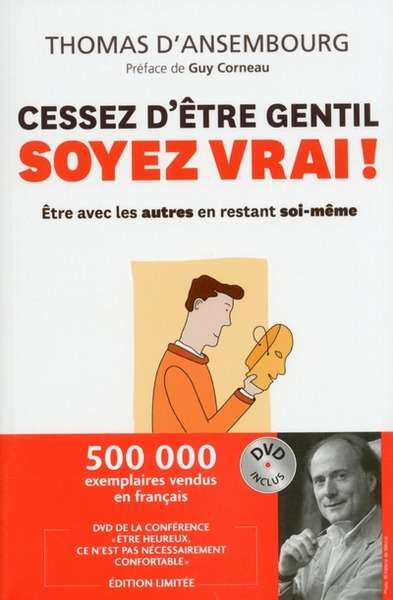 Cessez d'être gentil, soyez vrai!