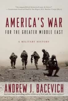 America's War for the Greater Middle East, A Military History