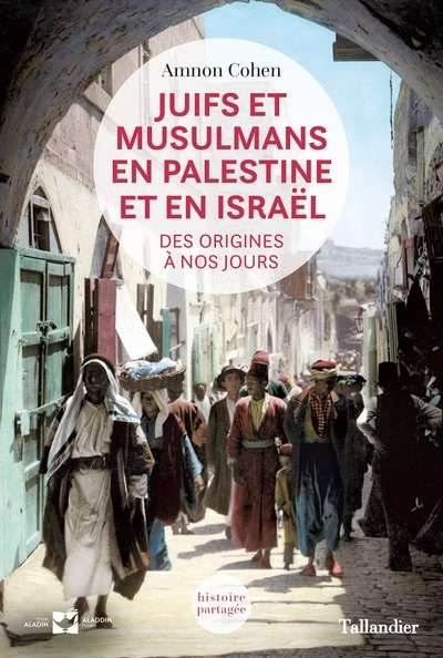 Juifs et musulmans en Palestine - Des origines à nos jours