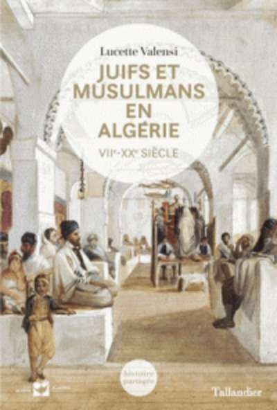 Juifs et musulmans en Algérie - VIIe-XXe siècle