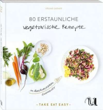 80 erstaunliche vegetarische Rezepte im Handumdrehen zubereitet