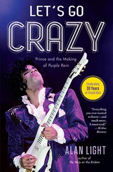 Let's Go Crazy : Prince and the Making of Purple Rain